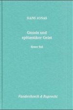 Gnosis und spätantiker Geist I. Die mythologische Gnosis