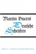 Deutsche Schriften Bd. 11.3. Schriften zur Kölner Reformation (1545)