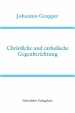 Christliche und catholische Gegenberichtung
