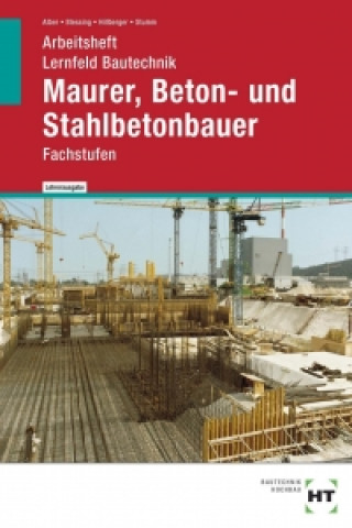 Lernfeld Bautechnik · Fachstufen Maurer, Beton- und Stahlbetonbauer. Lösungen zu Arbeitsheft, Bestell-Nr. 35243