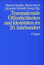 Transnationale Öffentlichkeiten und Identitäten im 20. Jahrhundert