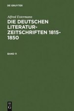 Alfred Estermann: Die Deutschen Literatur-Zeitschriften 1815-1850. Band 11