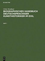 Biographisches Handbuch Deutschsprachiger Kunsthistoriker Im Exil