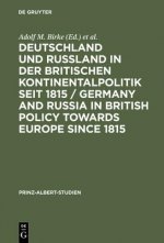 Deutschland und Russland in der britischen Kontinentalpolitik seit 1815 / Germany and Russia in British policy towards Europe since 1815