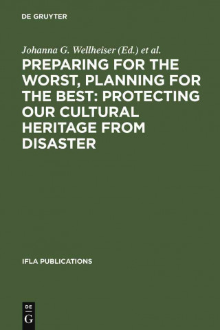 Preparing for the Worst, Planning for the Best: Protecting our Cultural Heritage from Disaster