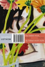 Lethem, J: Du liebst mich, du liebst mich nicht