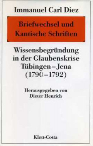 Immanuel Carl Diez: Briefwechsel und Kantische Schriften