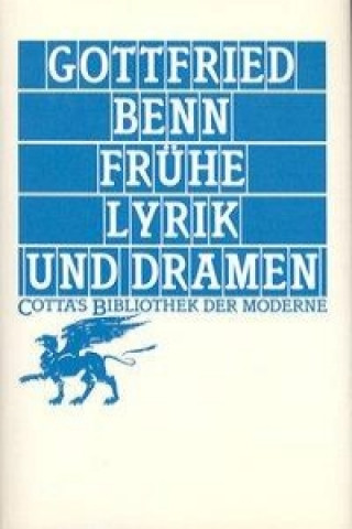 Benn, G: Frühe Lyrik u. Dramen