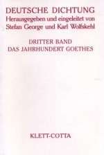 Deutsche Dichtung III. Das Jahrhundert Goethes