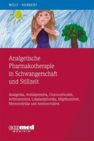 Analgetische Pharmakotherapie in der Schwangerschaft und Stillzeit