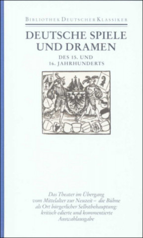 Deutsche Spiele und Dramen des 15. und 16. Jahrhunderts. ( Literatur im Zeitalter des Humanismus und der Reformation)
