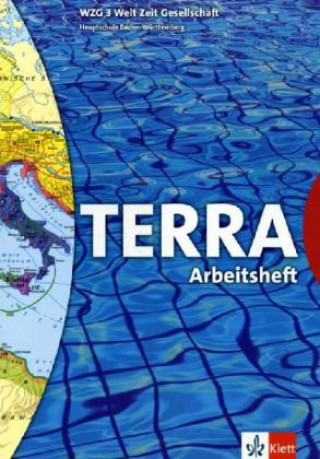 TERRA Welt - Zeit - Gesellschaft für Hauptschulen Arbeitsheft 3. 7. Klasse. Baden-Württemberg