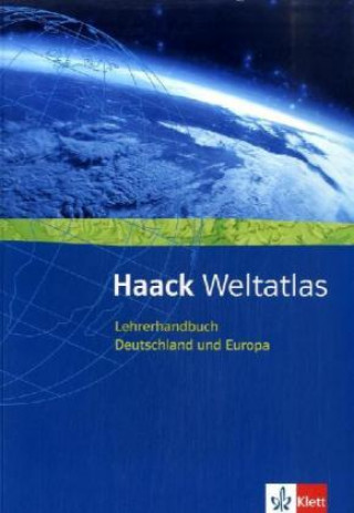 Haack Weltatlas für Sekundarstufe I und II. Lehrerhandbuch Deutschland und Europa mit Lösungen.