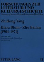 Klara Blum - Zhu Bailan (1904-1971); Leben und Werk einer oesterreichisch-chinesischen Schriftstellerin