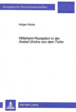 Â«WillehalmÂ»-Rezeption in der Â«ArabelÂ» Ulrichs von dem Tuerlin