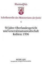 50 Jahre Oberlandesgericht und Generalstaatsanwaltschaft Koblenz 1996