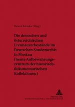 Deutschen Und Oesterreichischen Freimaurerbestaende Im Deutschen Sonderarchiv in Moskau (Heute Aufbewahrungszentrum Der Historisch-Dokumentarischen Ko