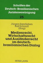 Medienrecht, Wirtschaftsrecht und Auslaenderrecht im deutsch-brasilianischen Dialog