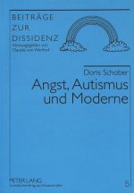 Angst, Autismus und Moderne