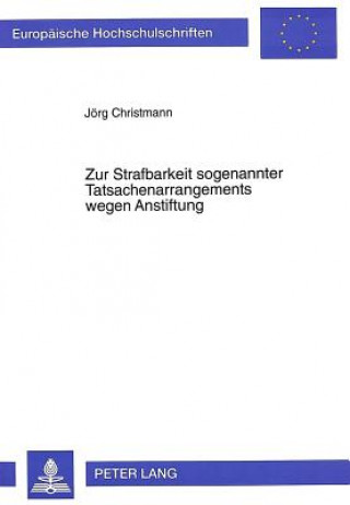 Zur Strafbarkeit sogenannter Tatsachenarrangements wegen Anstiftung