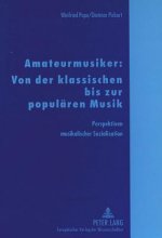 Amateurmusiker: Von der klassischen bis zur populaeren Musik