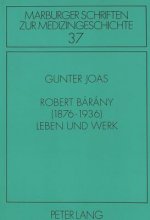 Robert Barany (1876-1936)- Leben und Werk
