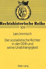 Der sozialistische Richter in der DDR und seine Unabhaengigkeit