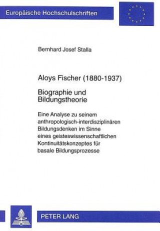 Aloys Fischer (1880-1937)- Biographie und Bildungstheorie