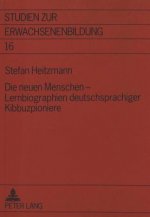 Die neuen Menschen - Lernbiographien deutschsprachiger Kibbuzpioniere
