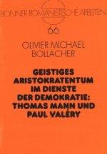 Geistiges Aristokratentum im Dienste der Demokratie: Thomas Mann und Paul Valery