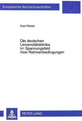 Die deutschen Universitaetsklinika im Spannungsfeld ihrer Rahmenbedingungen