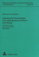 Literarische Frauenbilder Von Lessing Bis Zum Sturm Und Drang