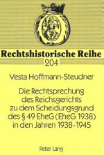 Die Rechtsprechung des Reichsgerichts zu dem Scheidungsgrund des  49 EheG (EheG 1938) in den Jahren 1938-1945