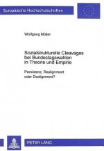 Sozialstrukturelle Cleavages Bei Bundestagswahlen in Theorie Und Empirie