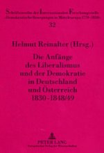 Anfaenge Des Liberalismus Und Der Demokratie in Deutschland Und Oesterreich 1830-1848/49