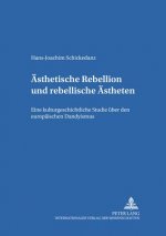 AEsthetische Rebellion und rebellische AEstheten; Eine kulturgeschichtliche Studie uber den europaischen Dandyismus