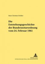 Die Entstehungsgeschichte der Bundesnotarordnung vom 24. Februar 1961