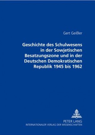 Geschichte Des Schulwesens in Der Sowjetischen Besatzungszone Und in Der Deutschen Demokratischen Republik 1945 Bis 1962