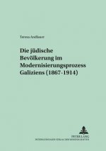 Juedische Bevoelkerung Im Modernisierungsprozess Galiziens (1867-1914)