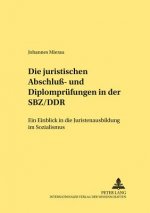 Die juristischen Abschlu- und Diplompruefungen in der SBZ/DDR