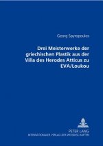 Drei Meisterwerke Der Griechischen Plastik Aus Der Villa Des Herodes Atticus Zu Eva/Loukou