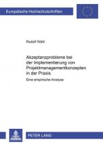 Akzeptanzprobleme Bei Der Implementierung Von Projektmanagementkonzepten in Der Praxis