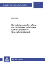 Deliktische Aussenhaftung Des Gmbh-Geschaeftsfuehrers Fuer Fehlverhalten Im Unternehmensbereich