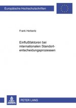 Einflussfaktoren Bei Internationalen Standortentscheidungsprozessen