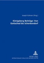 Koenigsberger Beitraege: Von Gottsched bis Schenkendorf
