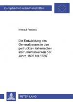 Entwicklung Des Generalbasses in Den Gedruckten Italienischen Instrumentalwerken Der Jahre 1595 Bis 1655