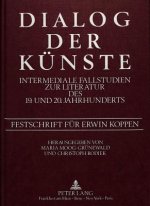 Dialog der Kuenste- Intermediale Fallstudien zur Literatur des 19. und 20. Jahrhunderts