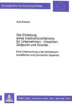 Die Einleitung eines Insolvenzverfahrens fuer Unternehmen- - Ursachen, Zeitpunkt und Gruende -