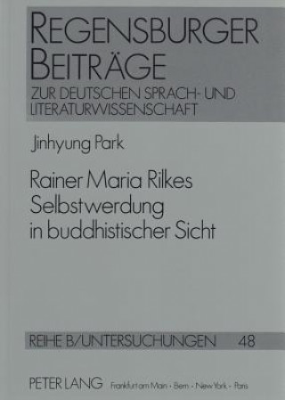 Rainer Maria Rilkes Selbstwerdung in Buddhistischer Sicht