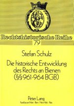 Die Historische Entwicklung Des Rechts an Bienen ( 961-964 Bgb)